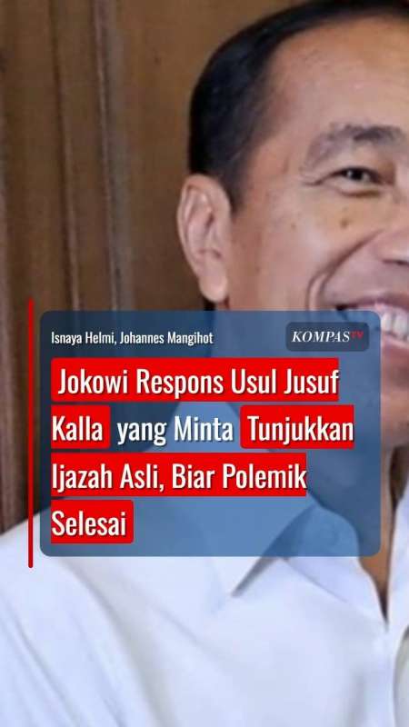 Jokowi Respons Usul Jusuf Kalla Yang Minta Tunjukkan Ijazah Asli, Biar Polemik Selesai
