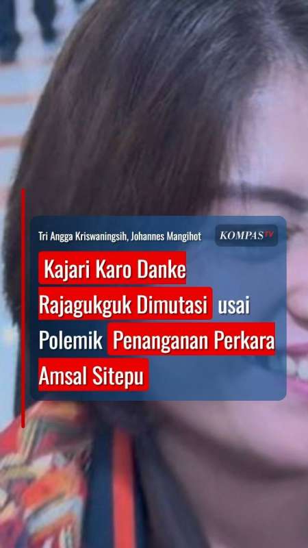 Kajari Karo Danke Rajagukguk Dimutasi usai Polemik Penanganan Perkara Amsal Sitepu