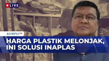 [FULL] Harga Plastik Naik, Sekjen INAPLAS Dorong Pelaku Industri Lakukan Inovasi