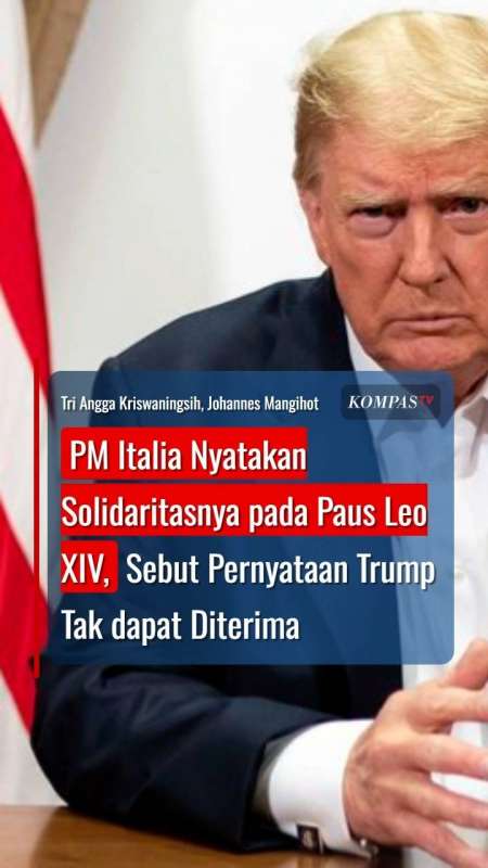PM Italia Nyatakan Solidaritas pada Paus Leo XIV, Pernyataan Trump Tak dapat Diterima