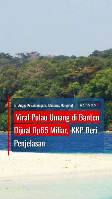 Viral Pulau Umang di Banten Dijual Rp65 Miliar, KKP Beri Penjelasan