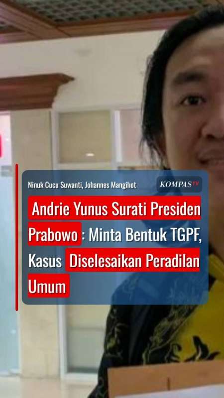 Andrie Yunus Surati Prabowo: Minta Bentuk TGPF dan Kasus Diselesaikan Peradilan Umum