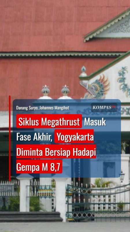 Siklus Megathrust Masuk Fase Akhir, Yogyakarta Diminta Bersiap Hadapi Gempa M 8,7