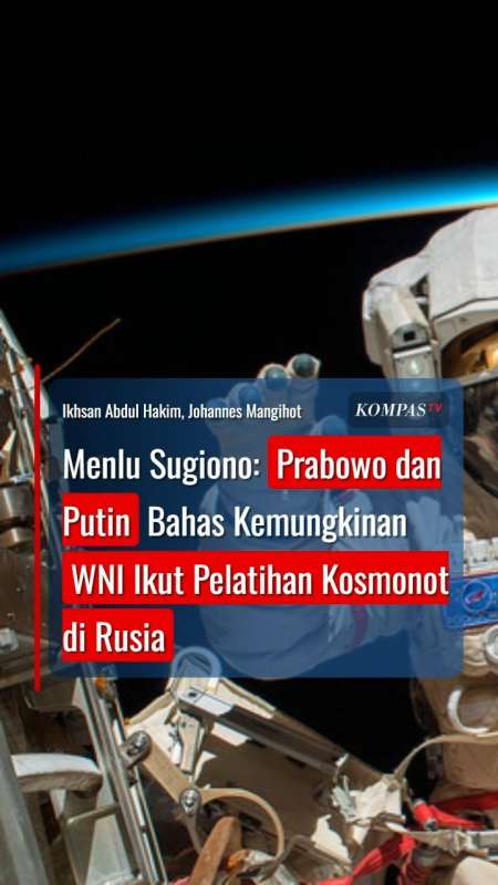 Menlu Sugiono: Prabowo Dan Putin Bahas Kemungkinan WNI Ikut Pelatihan Kosmonot Di Rusia