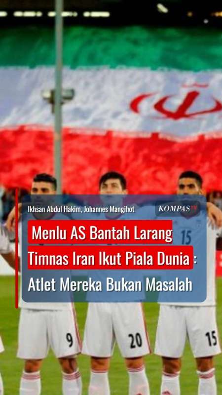 Menlu AS Bantah Larang Timnas Iran Ikut Piala Dunia: Atlet Mereka Bukan Masalah