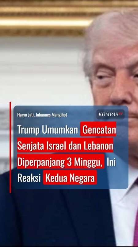 Trump Umumkan Gencatan Senjata Israel dan Lebanon Diperpanjang 3 Minggu