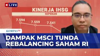 [FULL] Ketum Perkumpulan AEI Respons Soal MSCI Tunda Rebalancing Saham Indonesia, Apa Resikonya?