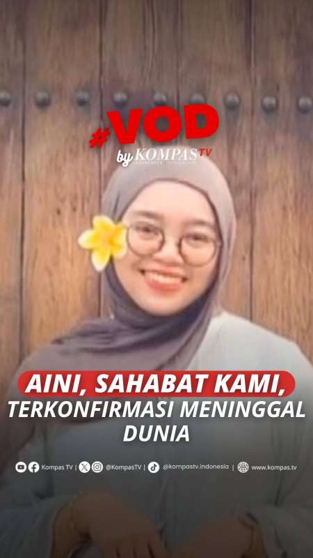 AINI, SAHABAT KAMI, TERKONFIRMASI MENINGGAL DUNIA