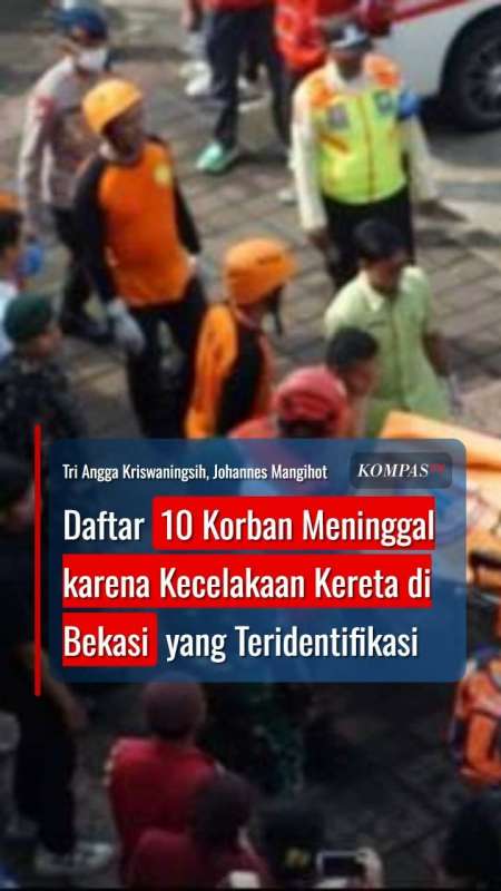 Daftar 10 Korban Meninggal Karena Kecelakaan Kereta Di Bekasi Yang Teridentifikasi