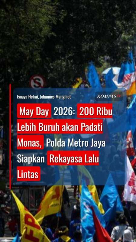 May Day 2026: 200 Ribu Lebih Buruh Akan Padati Monas Besok, Rekayasa Lalu Lintas Disiapkan
