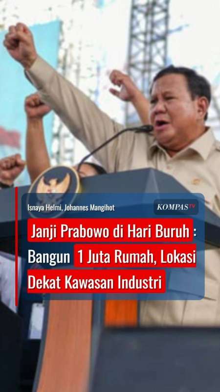 Janji Prabowo Di Hari Buruh: Bangun 1 Juta Rumah, Lokasi Dekat Kawasan Industri