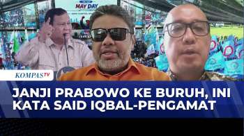 [FULL] Deret Janji Presiden Prabowo ke Buruh, Ini Kata Said Iqbal-Pengamat Komunikasi Politik