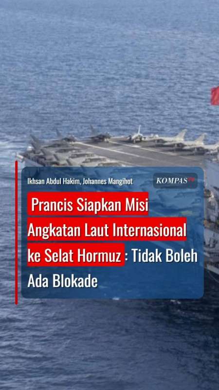 Prancis Siapkan Misi Angkatan Laut Internasional Ke Selat Hormuz: Tidak Boleh Ada Blokade