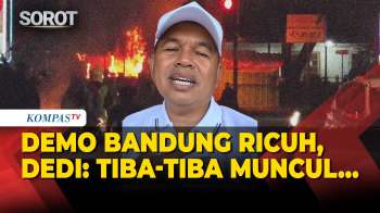 Dedi Mulyadi Minta Polisi Usut Tuntas Demo Ricuh di Bandung: Gruduk-Gruduk, Lakukan Pembakaran