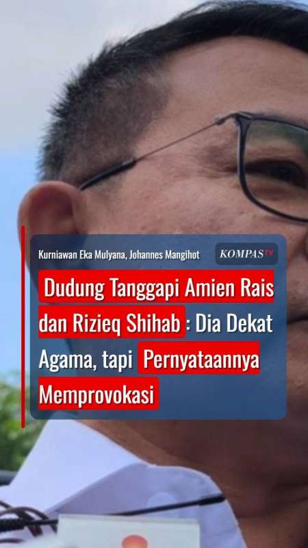 Dudung Tanggapi Amien Rais Dan Rizieq Shihab: Dekat Agama, Tapi Pernyataannya Memprovokasi