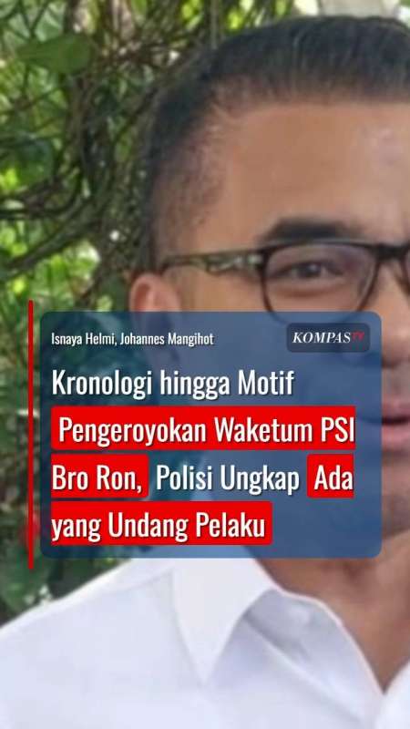 Kronologi Hingga Motif Pengeroyokan Waketum PSI Bro Ron, Polisi: Ada Yang Undang Pelaku