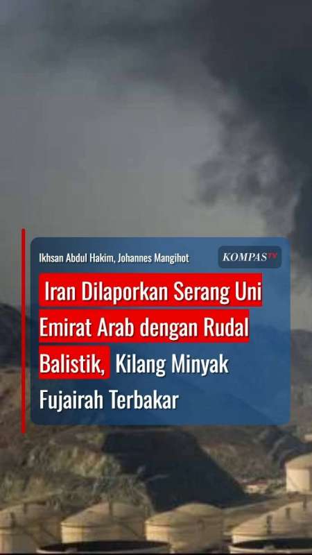Iran Dilaporkan Serang Uni Emirat Arab Dengan Rudal Balistik, Kilang Fujairah Terbakar
