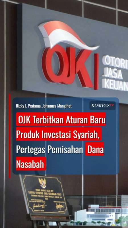OJK Terbitkan Aturan Baru Produk Investasi Syariah, Pertegas Pemisahan Dana Nasabah