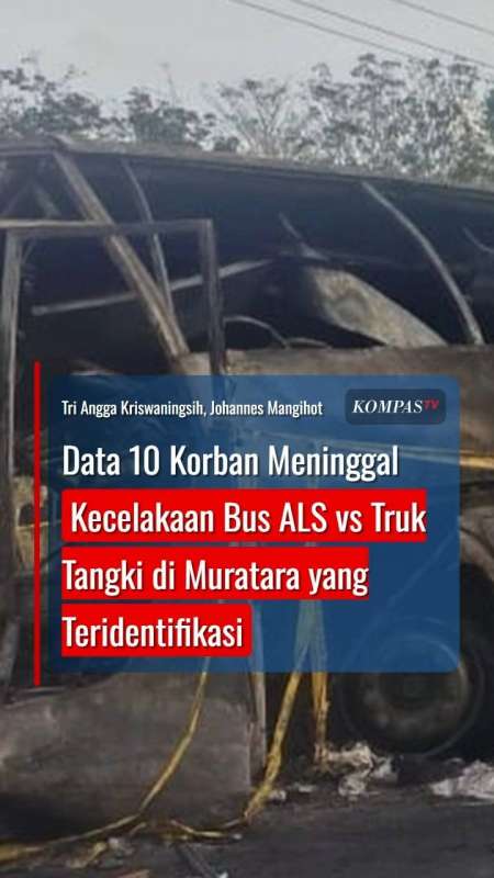 Data 10 Korban Meninggal Kecelakaan Bus ALS Vs Truk Tangki Yang Teridentifikasi