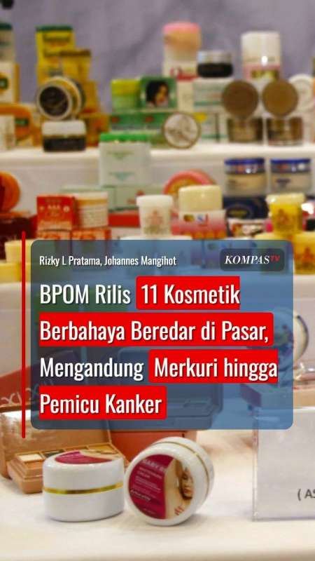 BPOM Rilis 11 Kosmetik Berbahaya Beredar di Pasar, Mengandung Merkuri hingga Pemicu Kanker