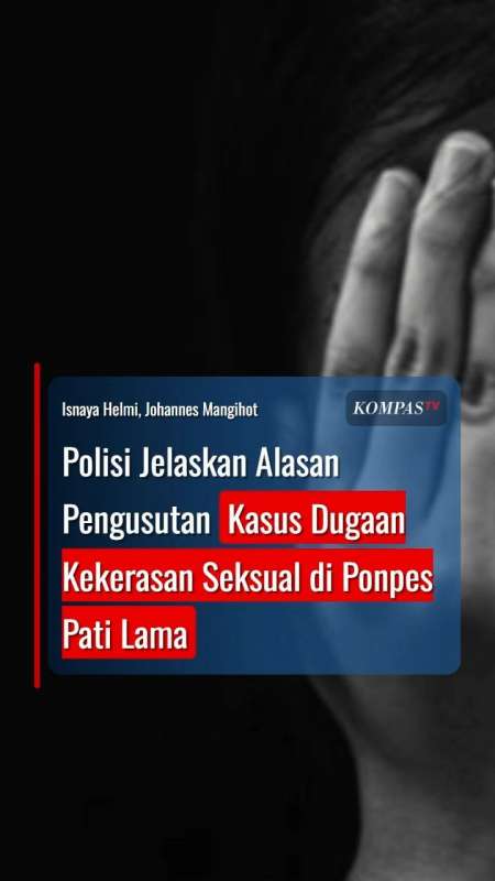 Polisi Jelaskan Alasan Pengusutan Kasus Dugaan Kekerasan Seksual di Ponpes Pati Lama