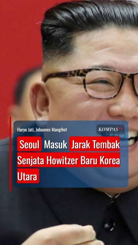 Korea Selatan Dibayangi Ancaman, Seoul Masuk Jarak Tembak Senjata Howitzer Baru Korut