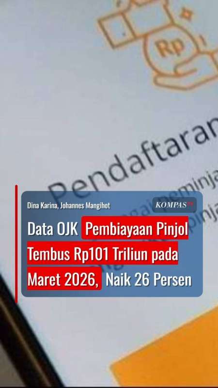 Data OJK Pembiayaan Pinjol Tembus Rp101 Triliun pada Maret 2026, Naik 26 Persen
