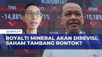 [FULL] Menteri ESDM Bahlil Usul Revisi Royalti Mineral, Pengamat Analisis Saham Tambang Rontok