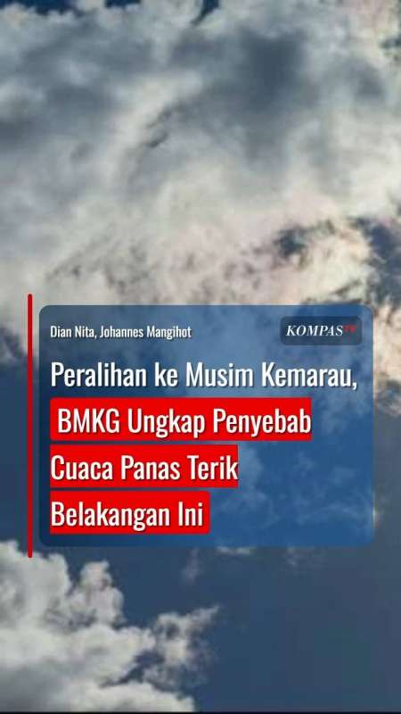 Peralihan Ke Musim Kemarau, BMKG Ungkap Penyebab Cuaca Panas Terik Belakangan Ini