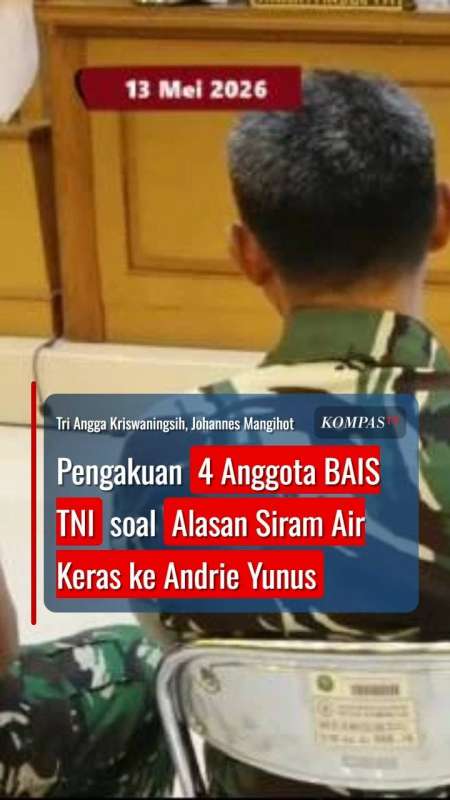 Pengakuan 4 Anggota BAIS TNI soal Alasan Siram Air Keras ke Andrie Yunus