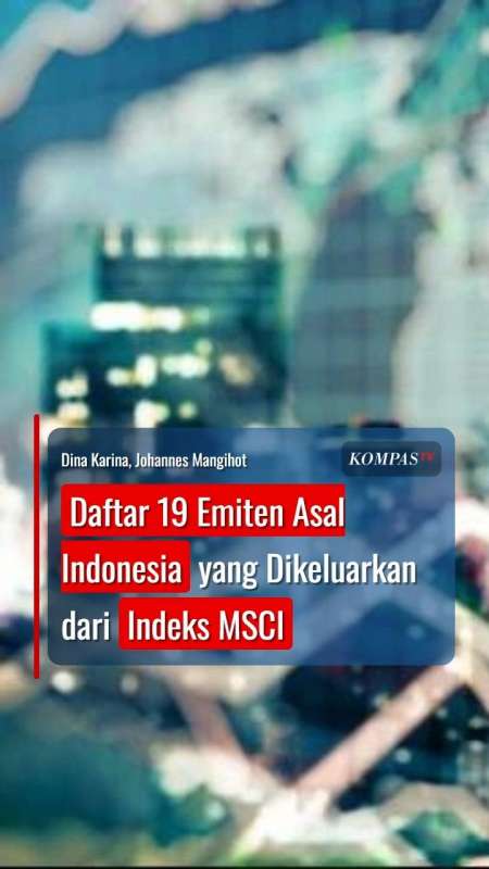 Daftar 19 Emiten Asal Indonesia Yang Dikeluarkan Dari Indeks MSCI