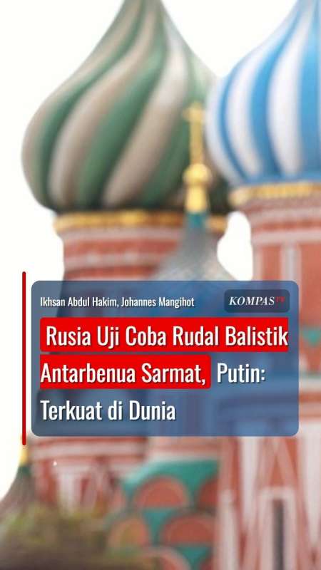 Rusia Uji Coba Rudal Balistik Antarbenua Sarmat, Putin: Terkuat Di Dunia