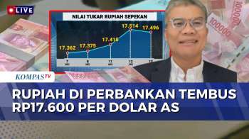 [FULL] Ekonom Soal Rupiah Tembus Rp17.600 Per Dolar AS, Ini Risiko Yang Dihadapi Masyarakat