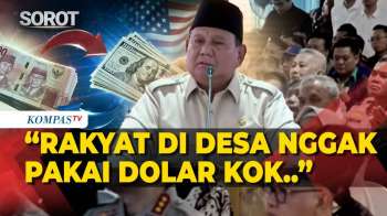 Saat Prabowo Singgung Nilai Tukar Rupiah: Orang Rakyat Desa Nggak Pakai Dolar Kok