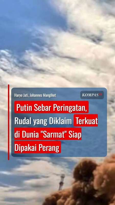 Putin Sebar Peringatan, Rudal yang Diklaim Terkuat di Dunia Sarmat Siap Dipakai Perang