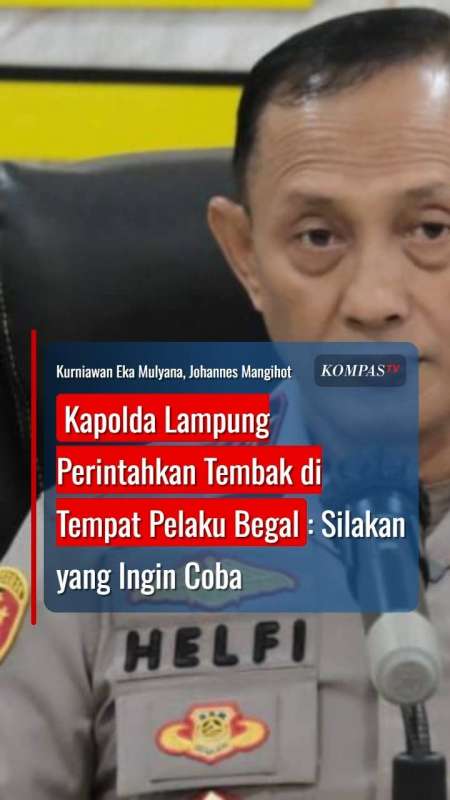 Kapolda Lampung Perintahkan Tembak di Tempat Pelaku Begal: Silakan yang Ingin Coba