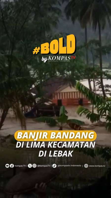 BANJIR BANDANG DI LIMA KECAMATAN DI LEBAK