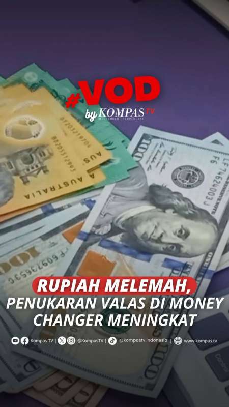 RUPIAH MELEMAH, PENUKARAN VALAS DI MONEY CHANGER MENINGKAT