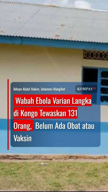 Wabah Ebola Varian Langka di Kongo Tewaskan 131 Orang, Belum Ada Obat atau Vaksin