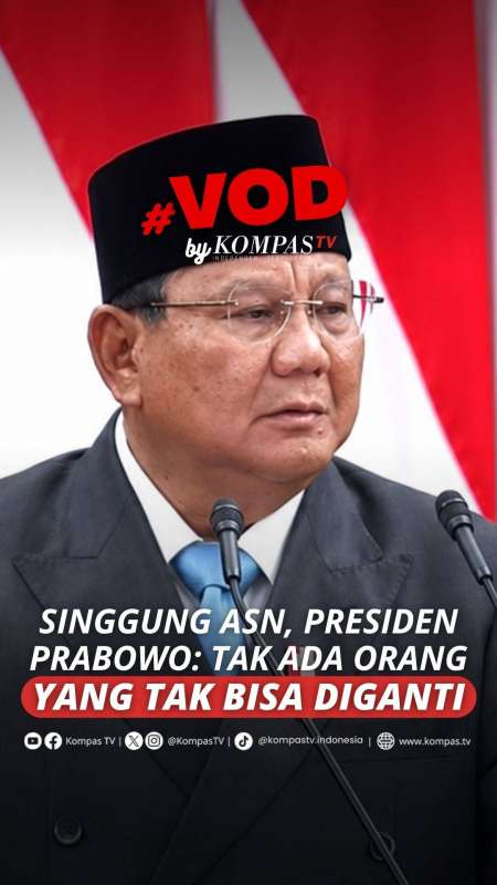 PRESIDEN PRABOWO: TIDAK ADA ORANG YANG TAK BISA DIGANTI