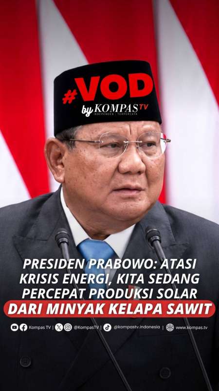 PRESIDEN PRABOWO: ATASI KRISIS ENERGI, KITA SEDANG PERCEPAT PRODUKIS SOLAR DARI SAWIT