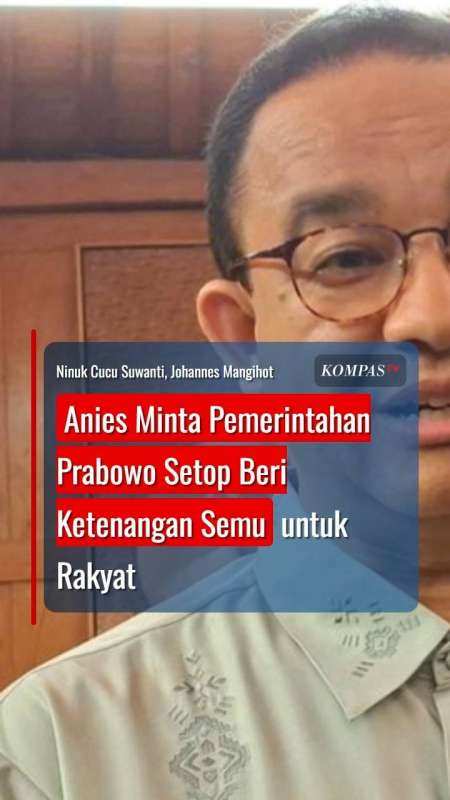 Anies Baswedan Minta Pemerintahan Prabowo Setop Beri Ketenangan Semu untuk Rakyat