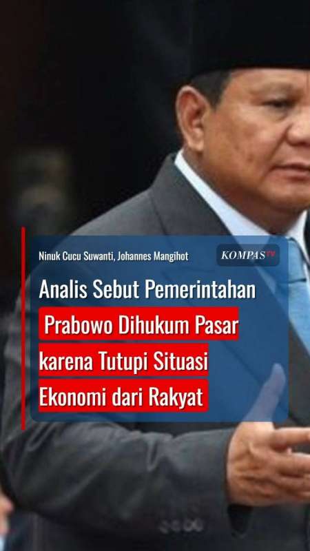 Analis Sebut Pemerintahan Prabowo Dihukum Pasar karena Tutupi Situasi Ekonomi dari Rakyat