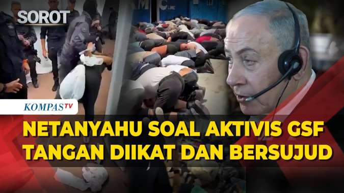 Respons Netanyahu soal Aktivis GSF Ditahan di Israel Tangan Diikat dan ...