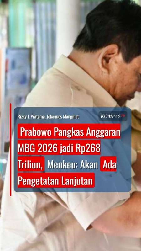 Prabowo Pangkas Anggaran MBG 2026 jadi Rp268 Triliun, Menkeu: Akan Ada Pengetatan Lanjutan