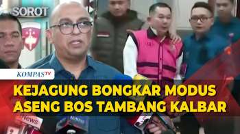 [FULL] Terbongkar! Kejagung Tetapkan Aseng Bos Tambang Kalbar Jadi Tersangka Korupsi, Ini Modusnya