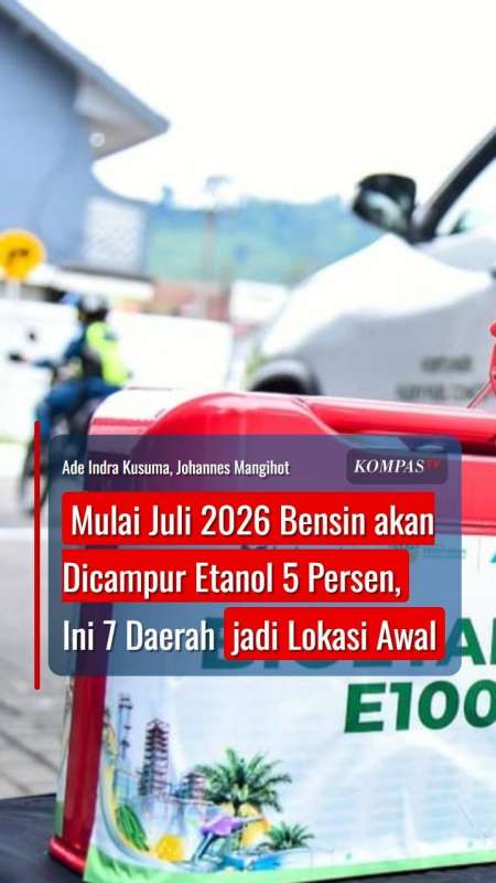 Mulai Juli 2026 Bensin Akan Dicampur Etanol 5 Persen, Ini 7 Daerah Jadi Lokasi Awal