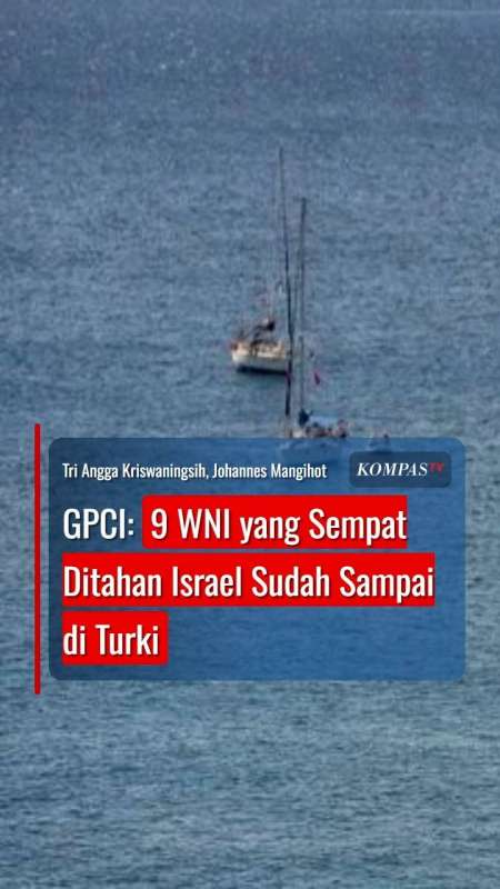 GPCI: 9 WNI yang Sempat Ditahan Israel Sudah Sampai di Turki