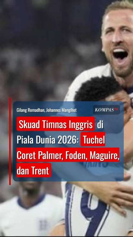 Skuad Timnas Inggris di Piala Dunia 2026: Tuchel Coret Palmer, Foden, Maguire, dan Trent