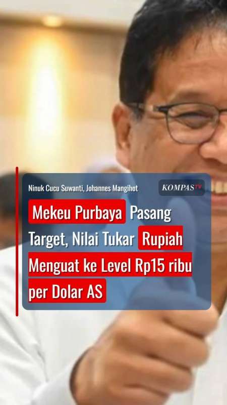 Menkeu Purbaya Pasang Target, Nilai Tukar Rupiah Menguat ke Level Rp15 ribu per Dolar AS